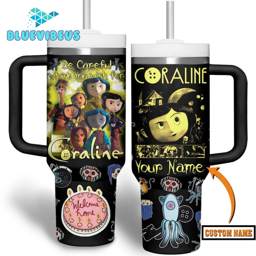 Be Careful What You Wish For Coraline Customized Stanley Tumbler