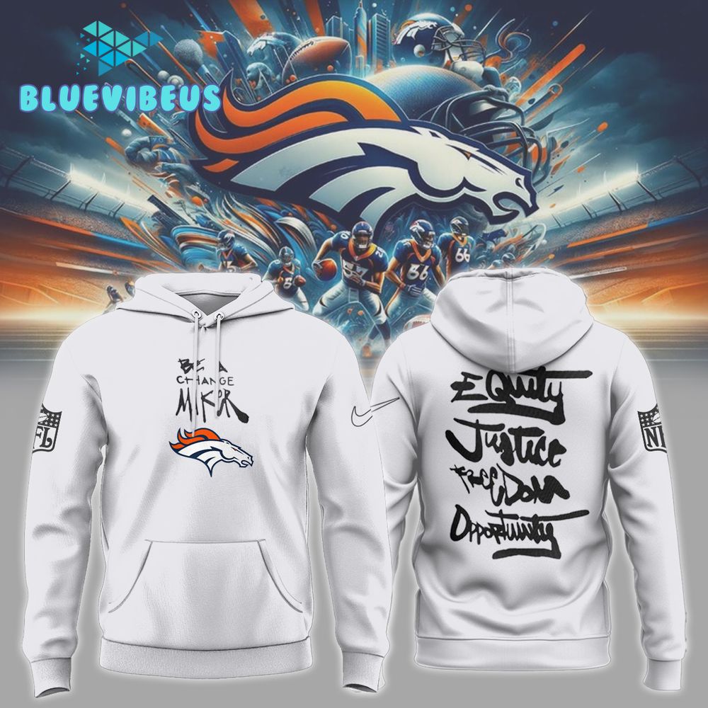 Denver Broncos NFL Be A Change Maker Hoodie